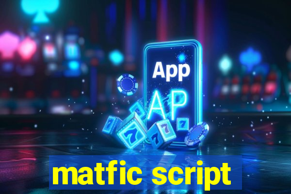 matfic script